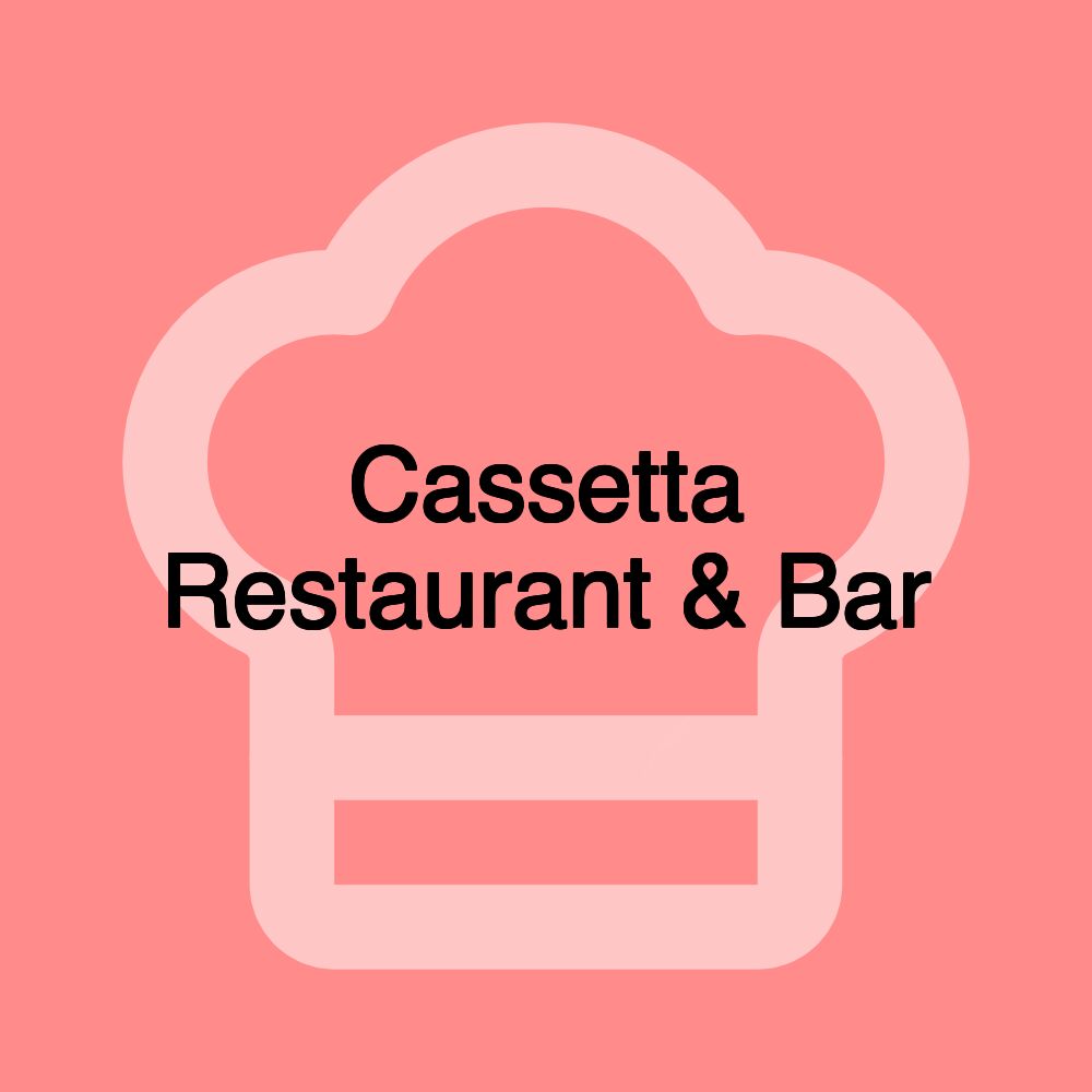 Cassetta Restaurant & Bar Cassetta Restaurant & Bar