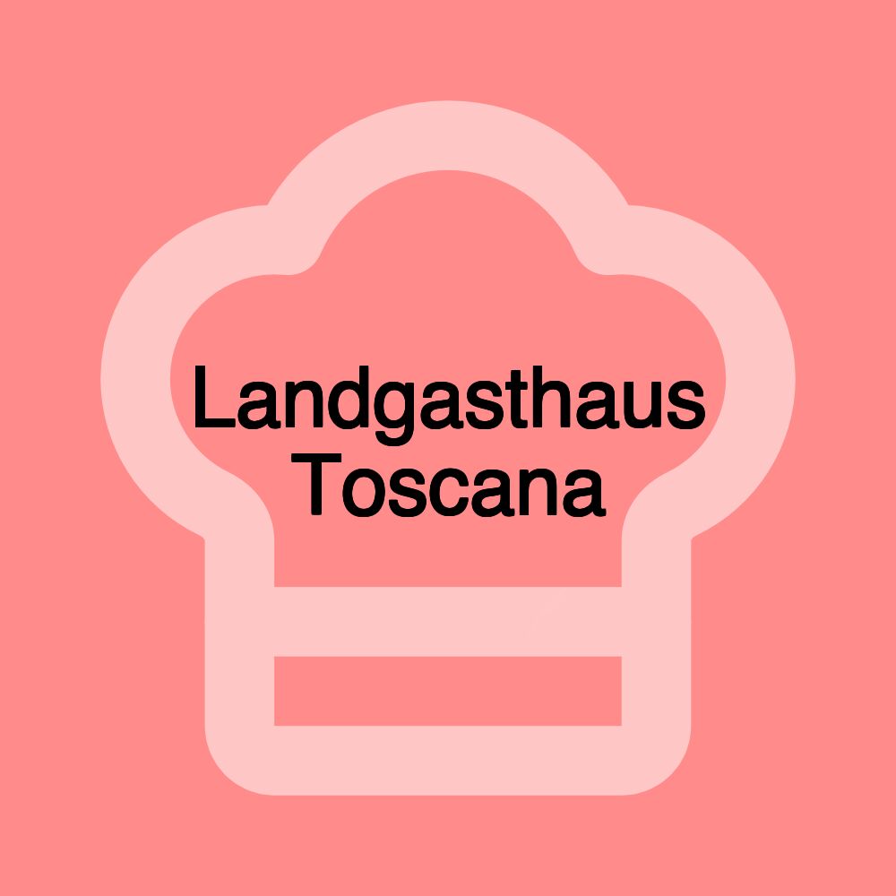 Landgasthaus Toscana Landgasthaus Toscana