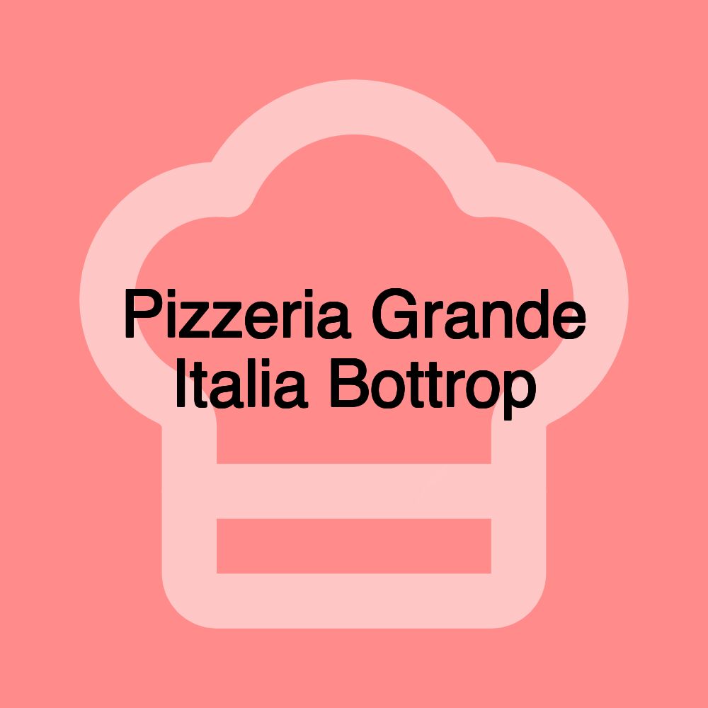 Pizzeria Grande Italia Bottrop Pizzeria Grande Italia Bottrop