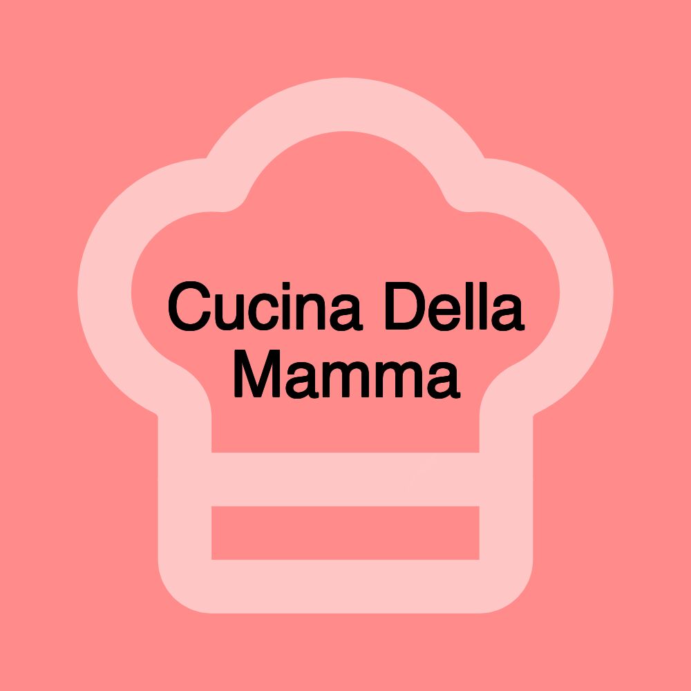 Cucina Della Mamma