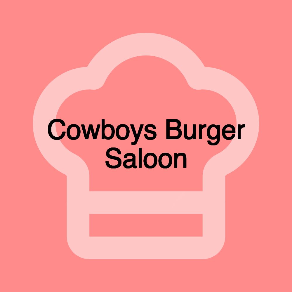 Cowboys Burger Saloon Cowboys Burger Saloon