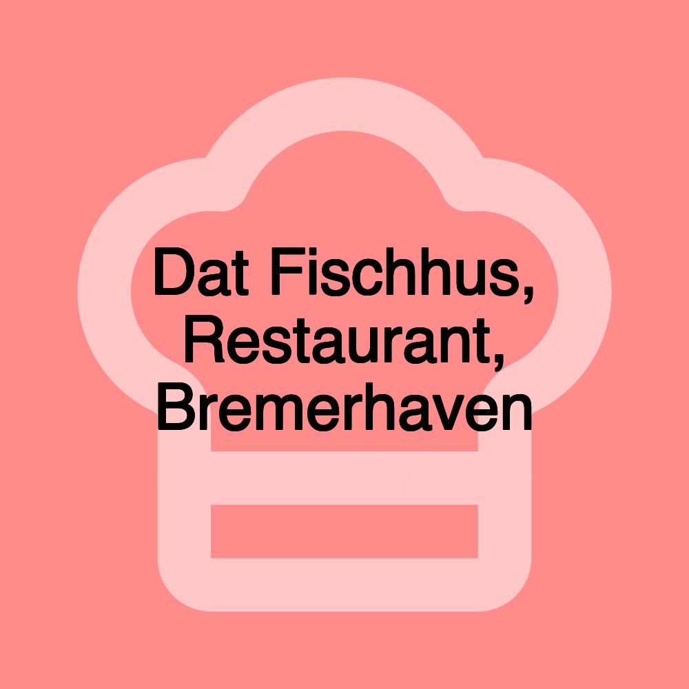 Dat Fischhus, Restaurant, Bremerhaven