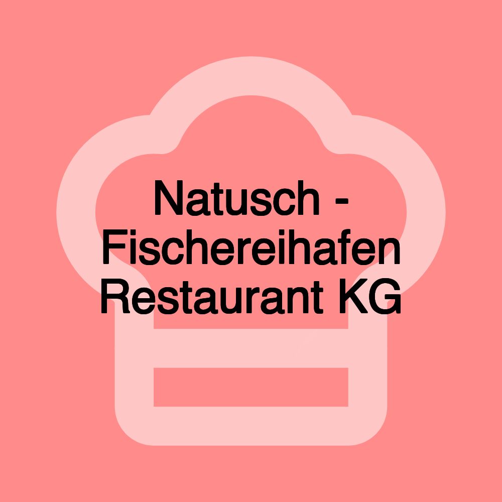 Natusch - Fischereihafen Restaurant KG
