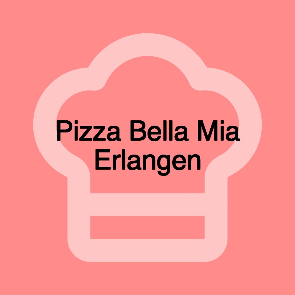 Pizza Bella Mia Erlangen Pizza Bella Mia Erlangen