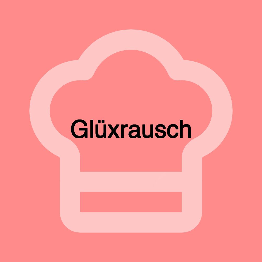 Glüxrausch Glüxrausch