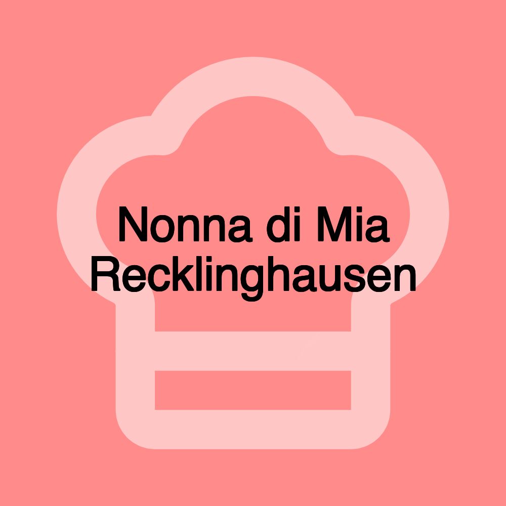 Nonna di Mia Recklinghausen Nonna di Mia Recklinghausen
