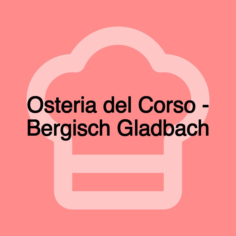 Osteria del Corso - Bergisch Gladbach