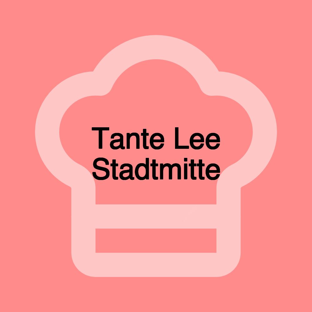 Tante Lee Stadtmitte Tante Lee Stadtmitte