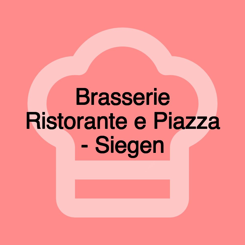 Brasserie Ristorante e Piazza - Siegen
