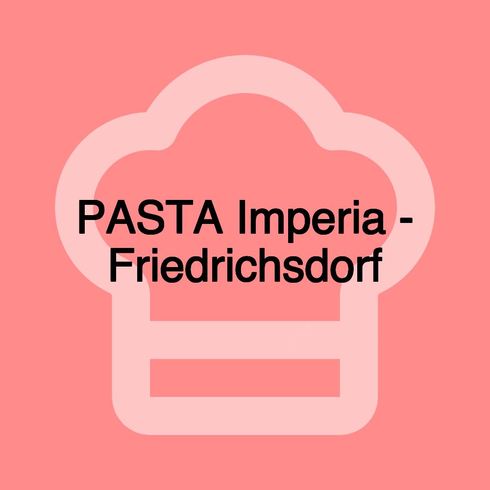 PASTA Imperia - Friedrichsdorf