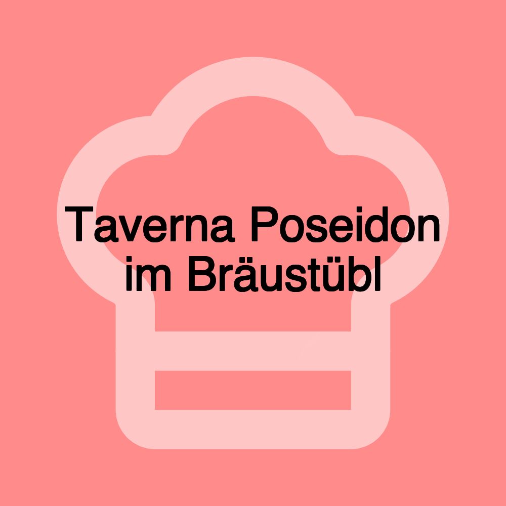 Taverna Poseidon im Bräustübl Taverna Poseidon im Bräustübl