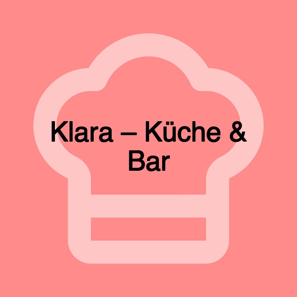 Klara – Küche & Bar Klara – Küche & Bar