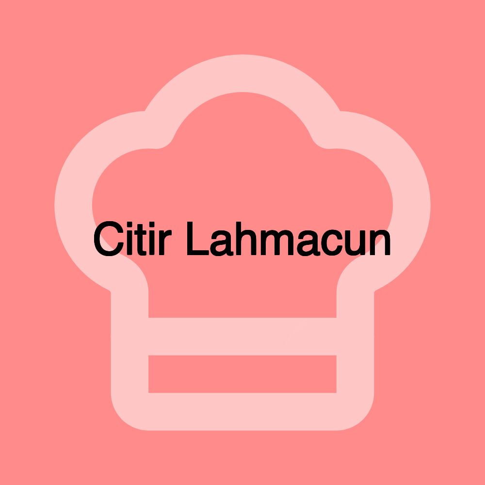 Citir Lahmacun