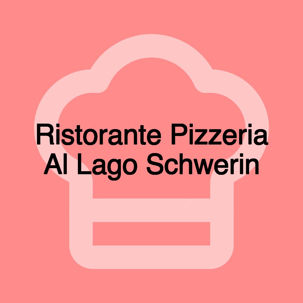 Ristorante Pizzeria Al Lago Schwerin
