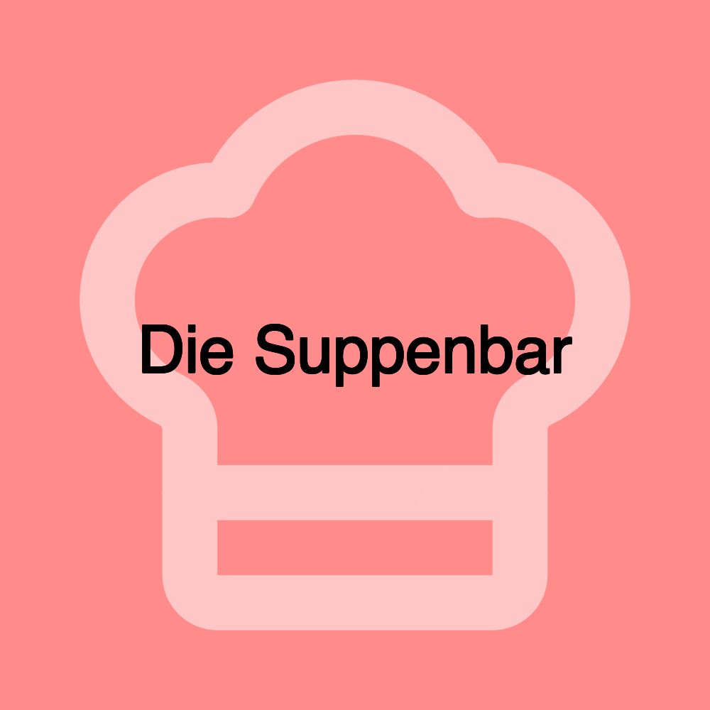 Die Suppenbar Die Suppenbar