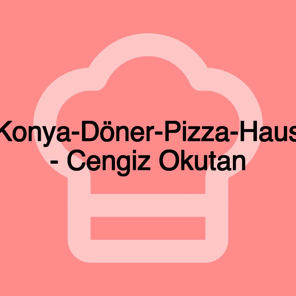 Konya-Döner-Pizza-Haus - Cengiz Okutan