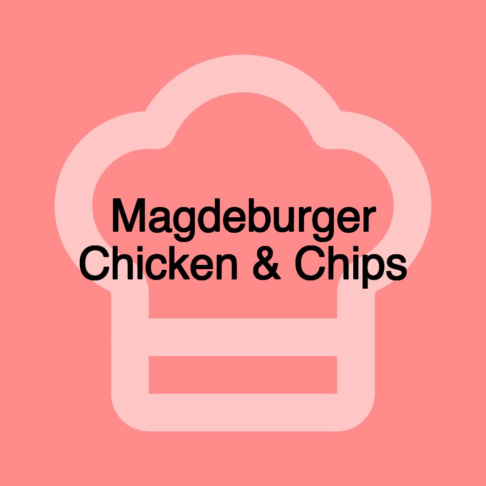 Magdeburger Chicken & Chips