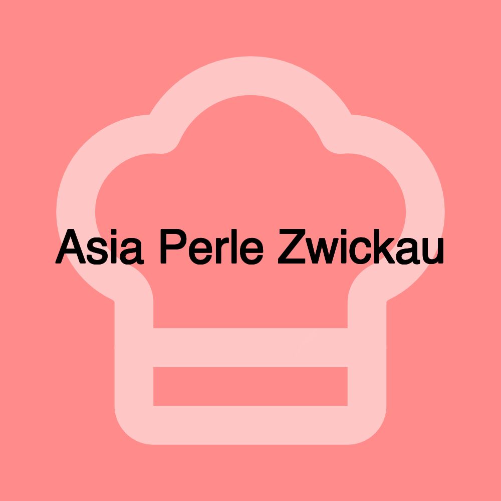 Asia Perle Zwickau