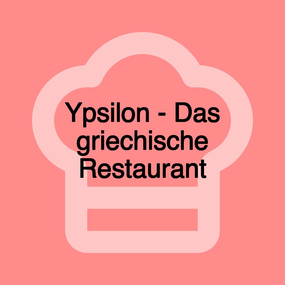 Ypsilon - Das griechische Restaurant