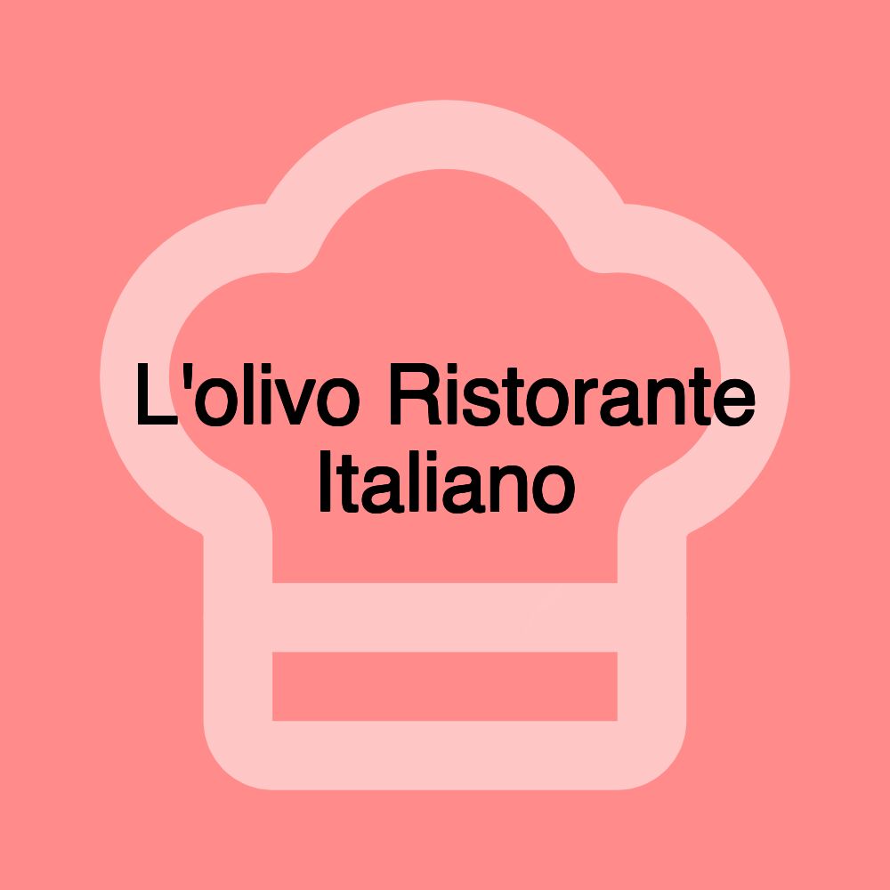 L'olivo Ristorante Italiano L'olivo Ristorante Italiano