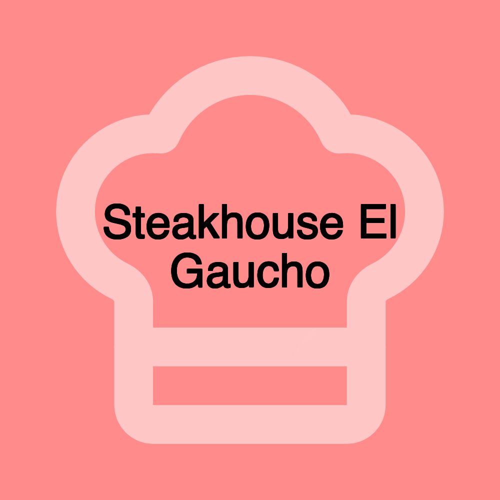 Steakhouse El Gaucho Steakhouse El Gaucho