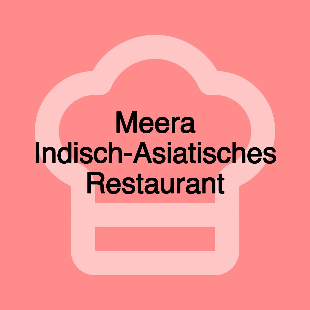 Meera Indisch-Asiatisches Restaurant Meera Indisch-Asiatisches Restaurant