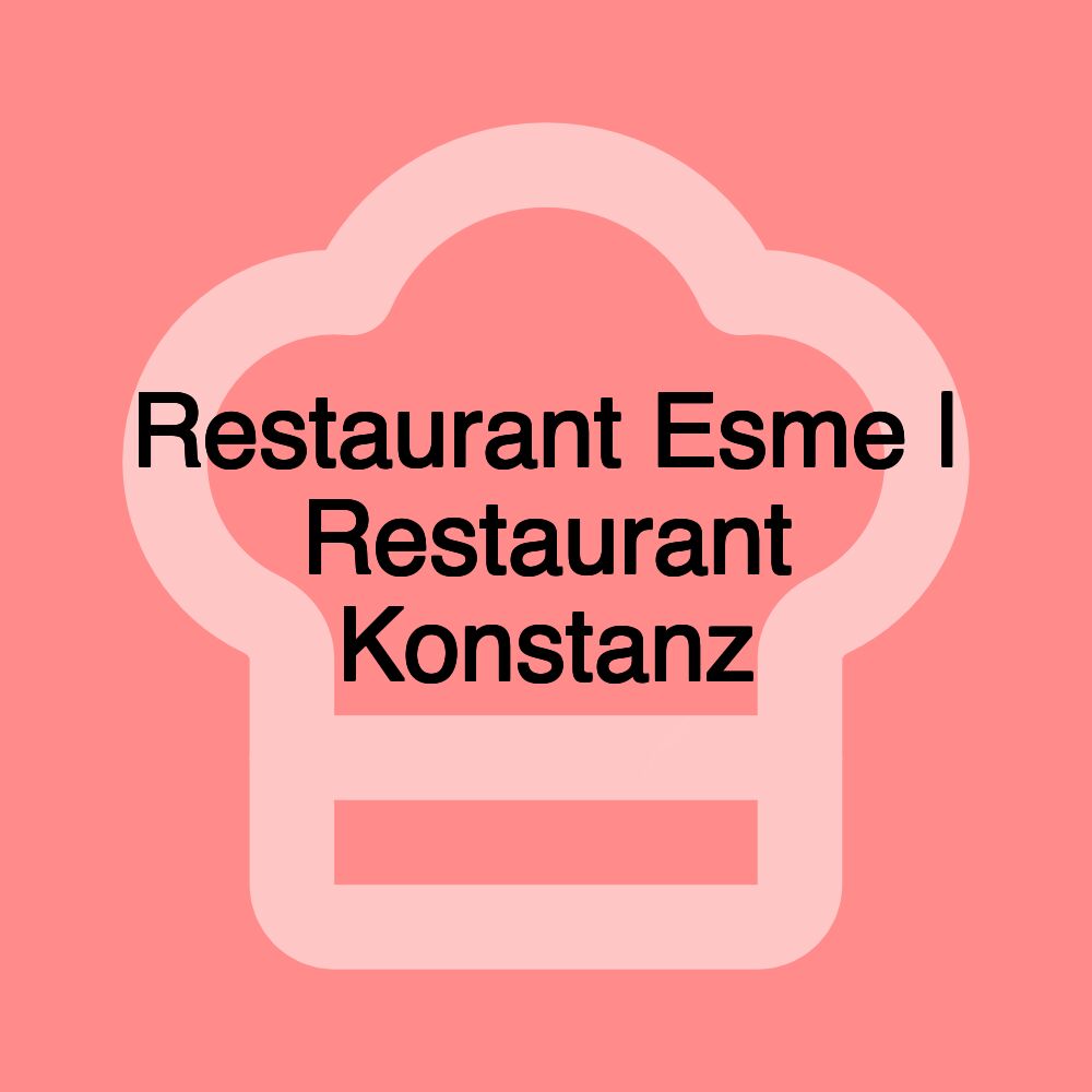 Restaurant Esme | Restaurant Konstanz Restaurant Esme | Restaurant Konstanz