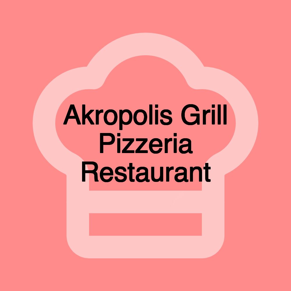 Akropolis Grill Pizzeria Restaurant