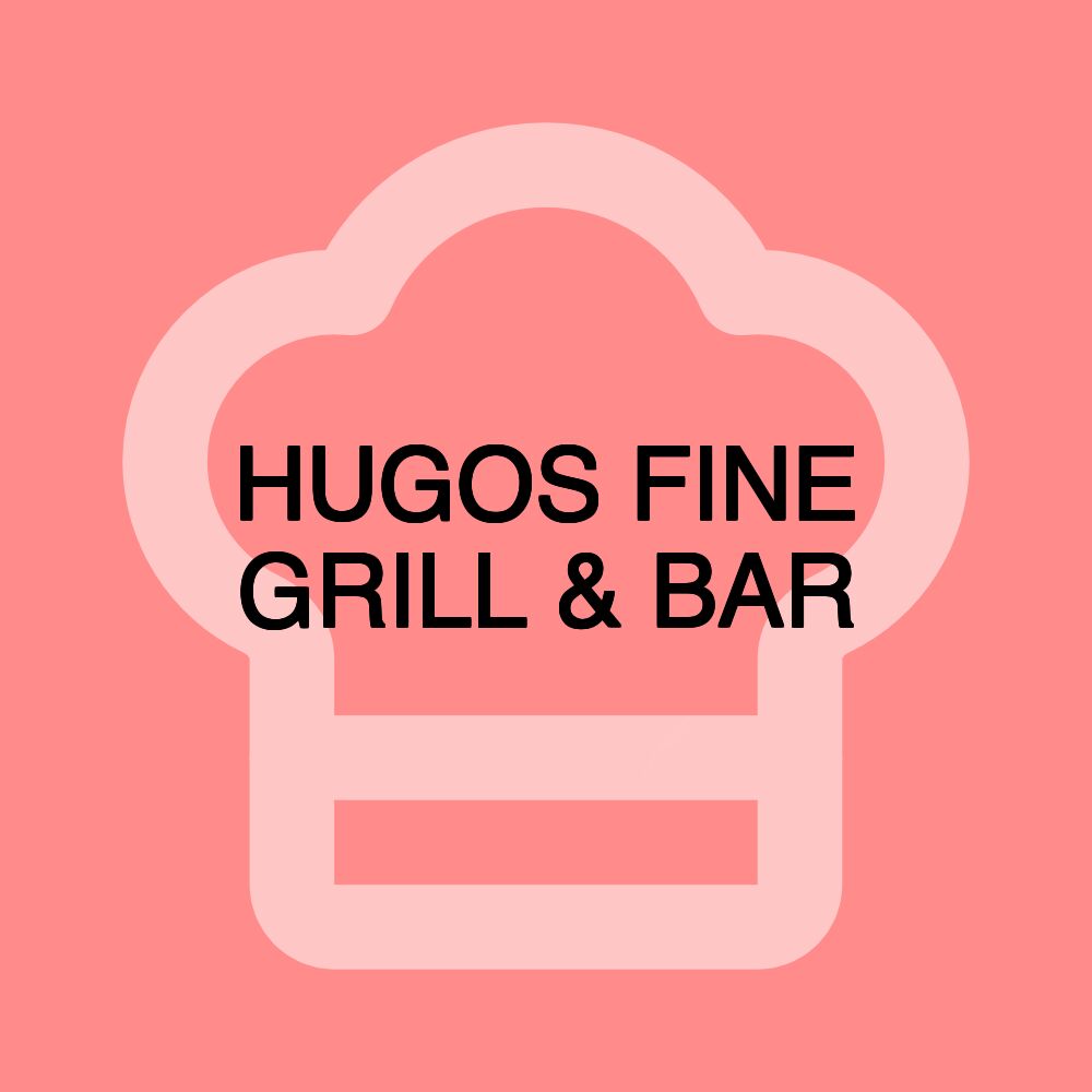 HUGOS FINE GRILL & BAR HUGOS FINE GRILL & BAR