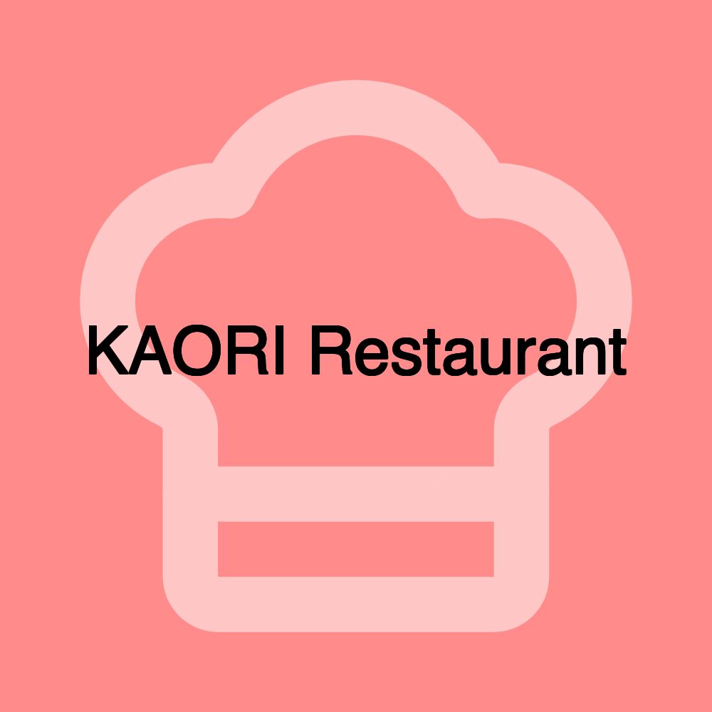 KAORI Restaurant