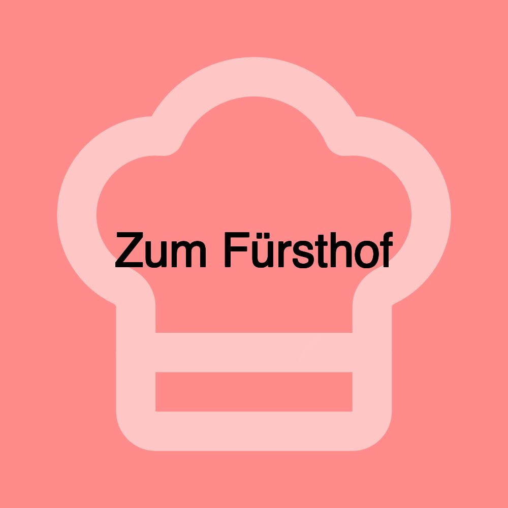 Zum Fürsthof Zum Fürsthof