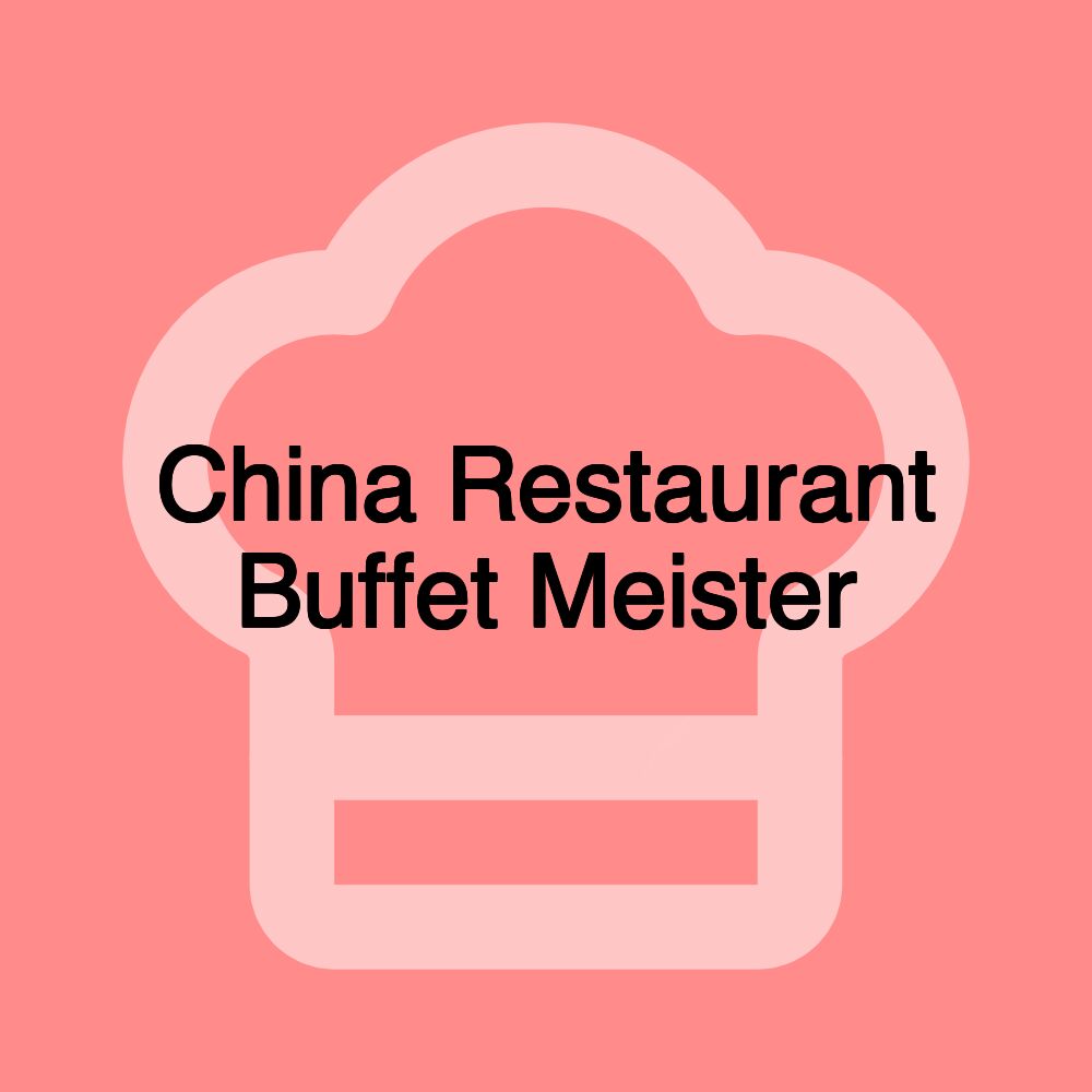 China Restaurant Buffet Meister