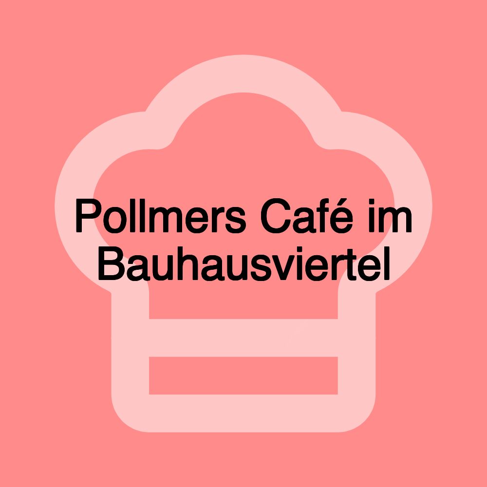 Pollmers Café im Bauhausviertel Pollmers Café im Bauhausviertel