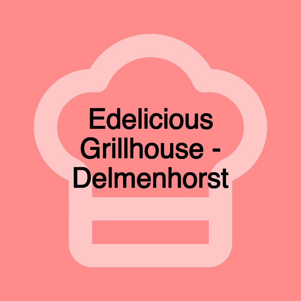 Edelicious Grillhouse - Delmenhorst Edelicious Grillhouse - Delmenhorst