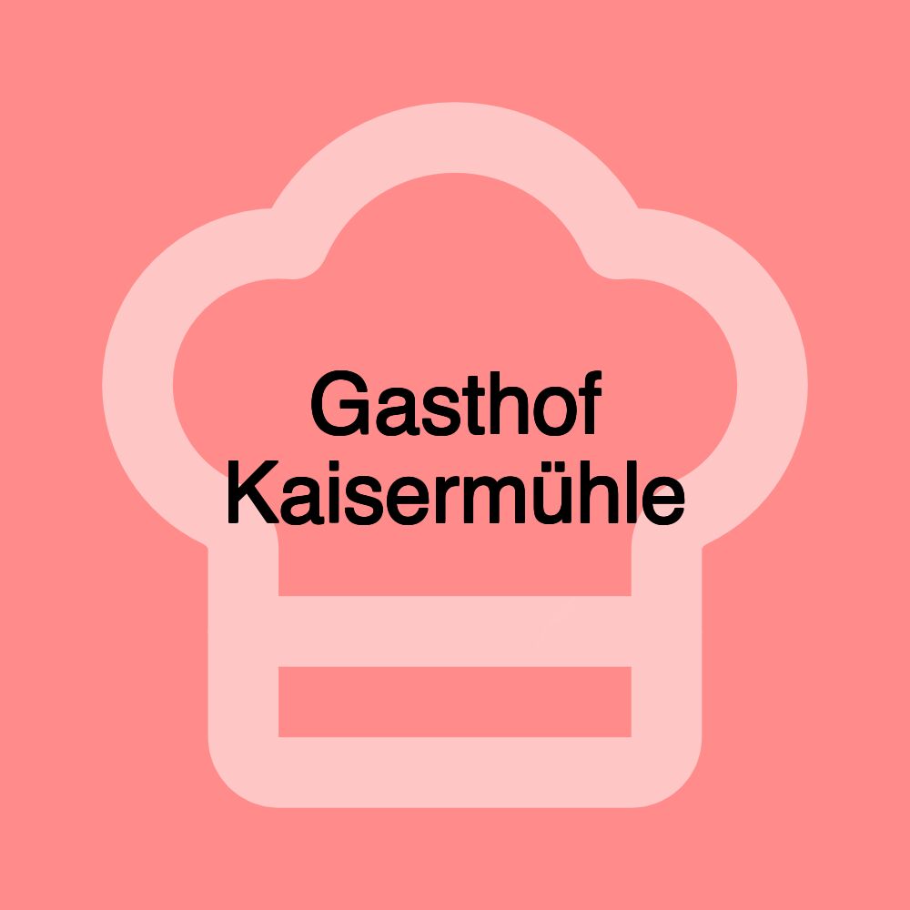 Gasthof Kaisermühle