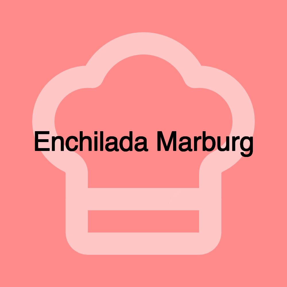 Enchilada Marburg Enchilada Marburg