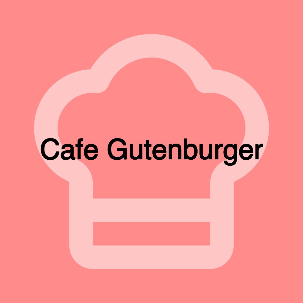 Cafe Gutenburger Cafe Gutenburger