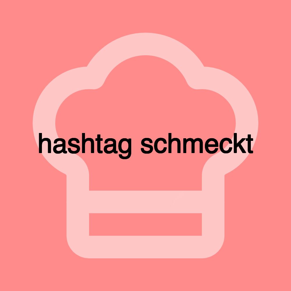 hashtag schmeckt hashtag schmeckt