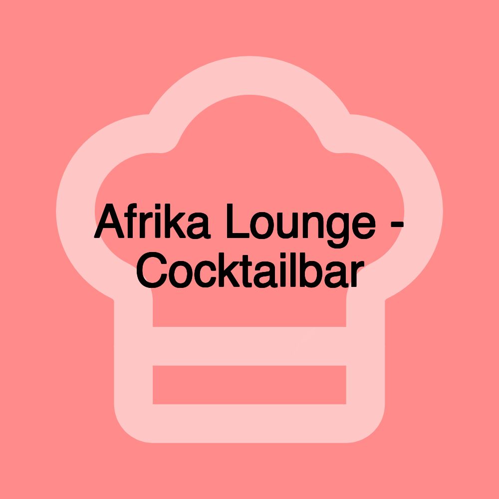 Afrika Lounge - Cocktailbar Afrika Lounge - Cocktailbar