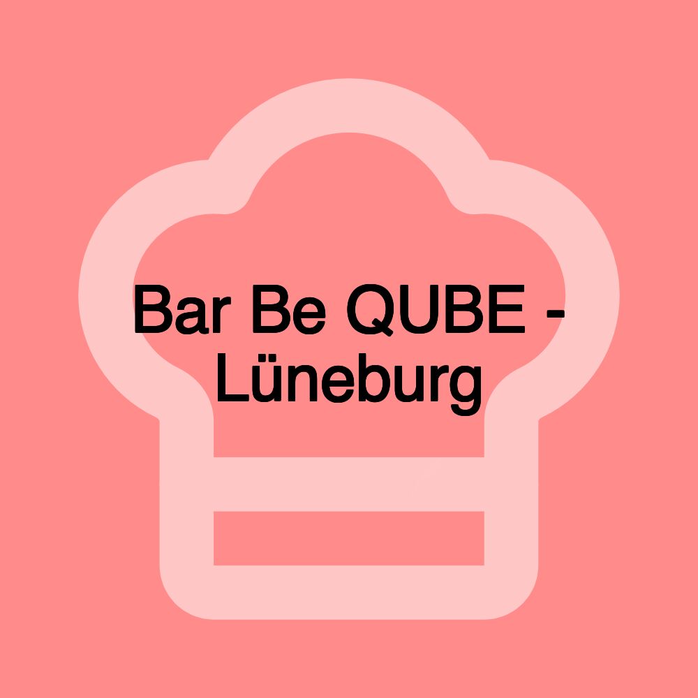 Bar Be QUBE - Lüneburg Bar Be QUBE - Lüneburg