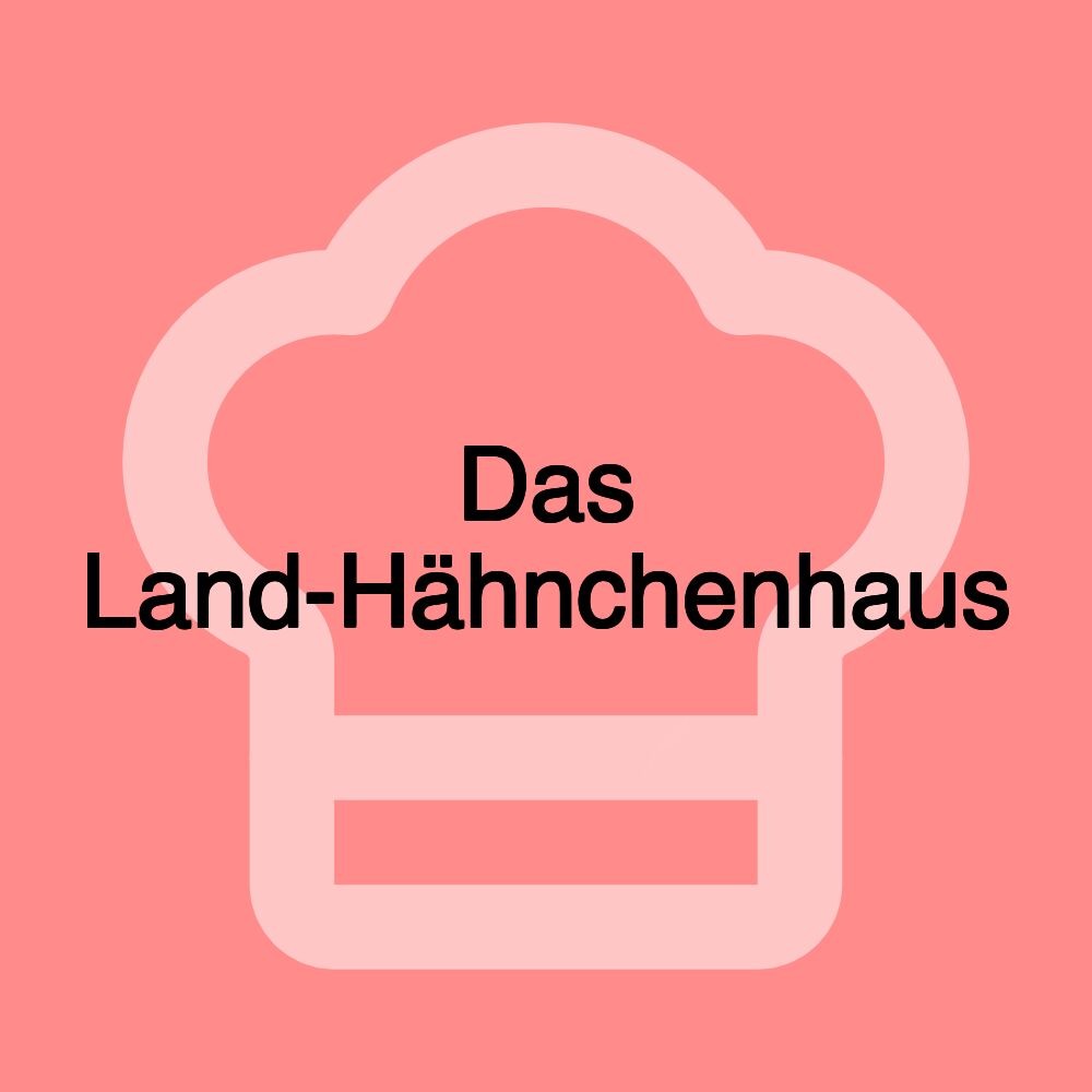 Das Land-Hähnchenhaus