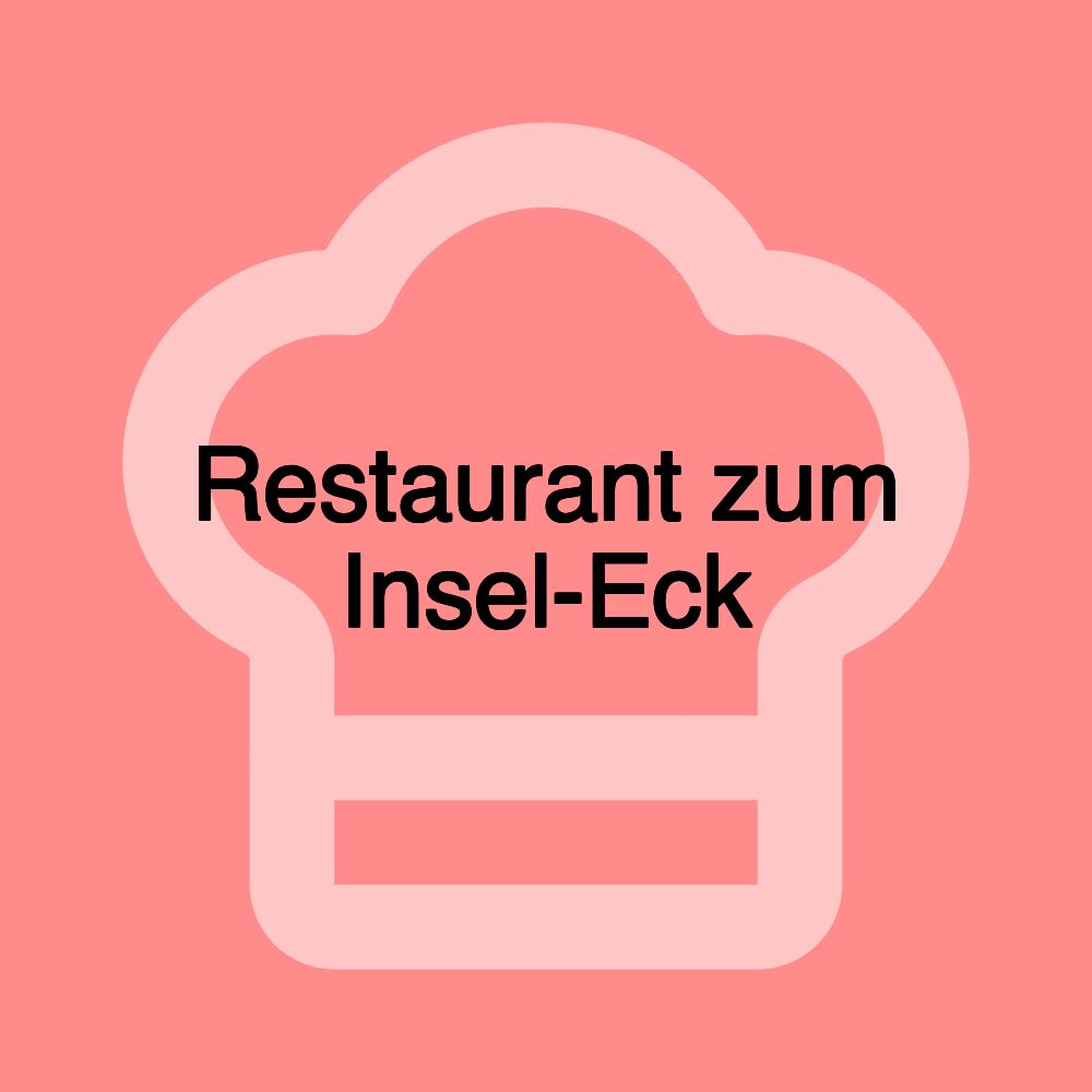 Restaurant zum Insel-Eck Restaurant zum Insel-Eck