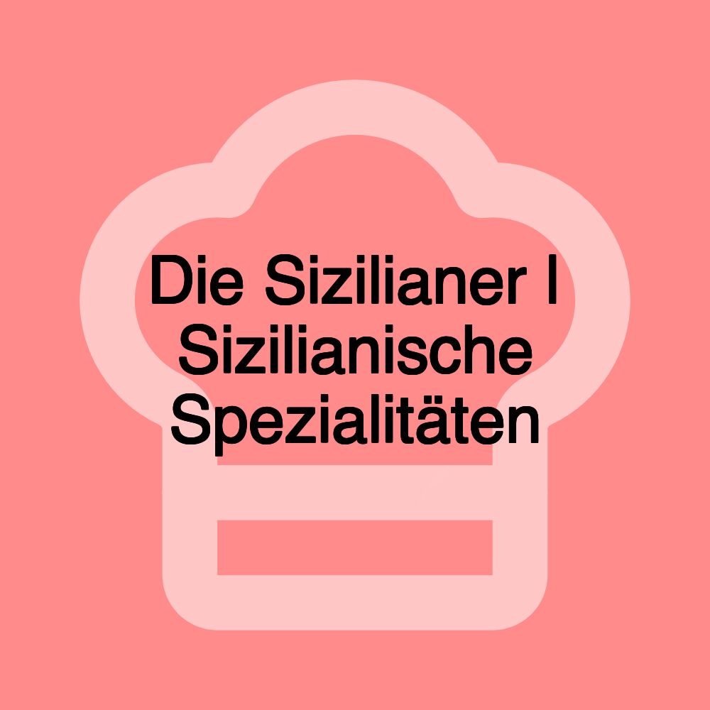 Die Sizilianer | Sizilianische Spezialitäten Die Sizilianer | Sizilianische Spezialitäten