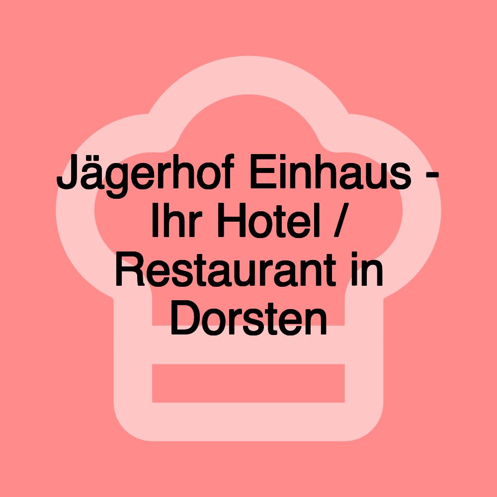 Jägerhof Einhaus - Ihr Hotel / Restaurant in Dorsten Jägerhof Einhaus - Ihr Hotel / Restaurant in Dorsten