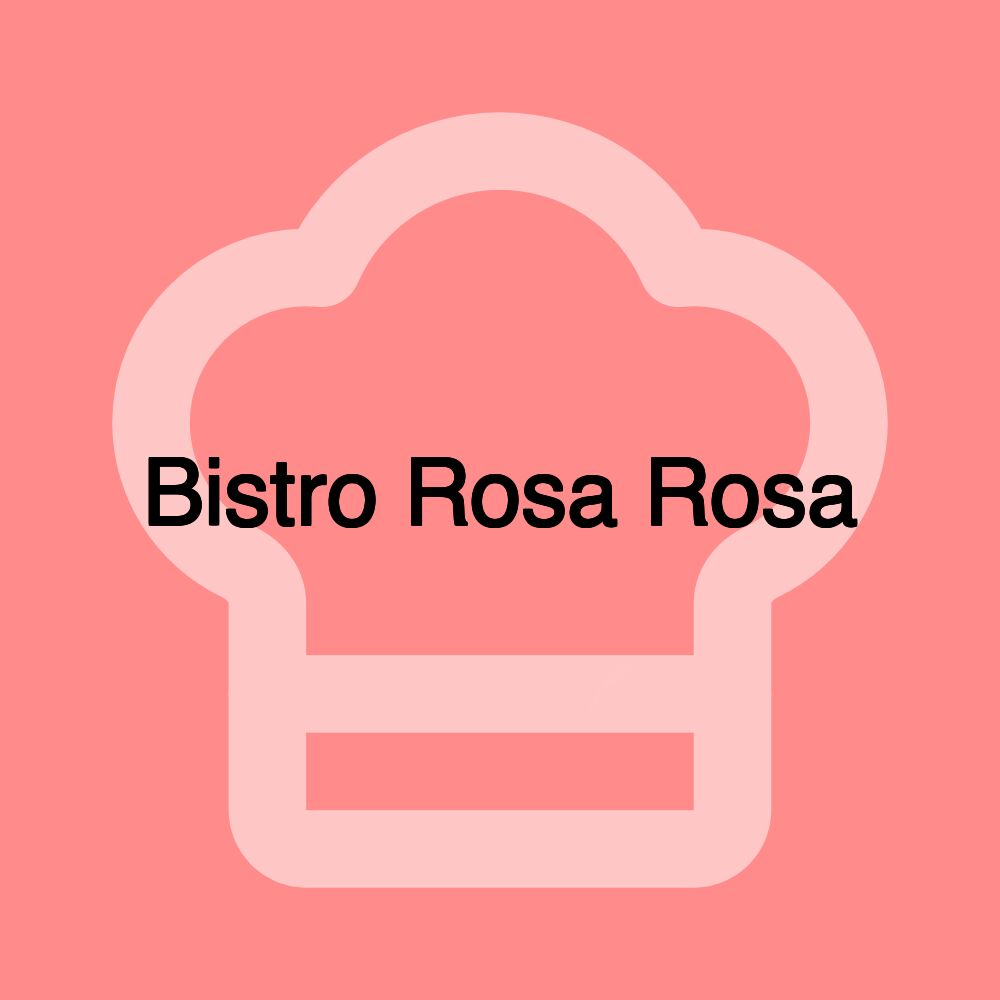 Bistro Rosa Rosa