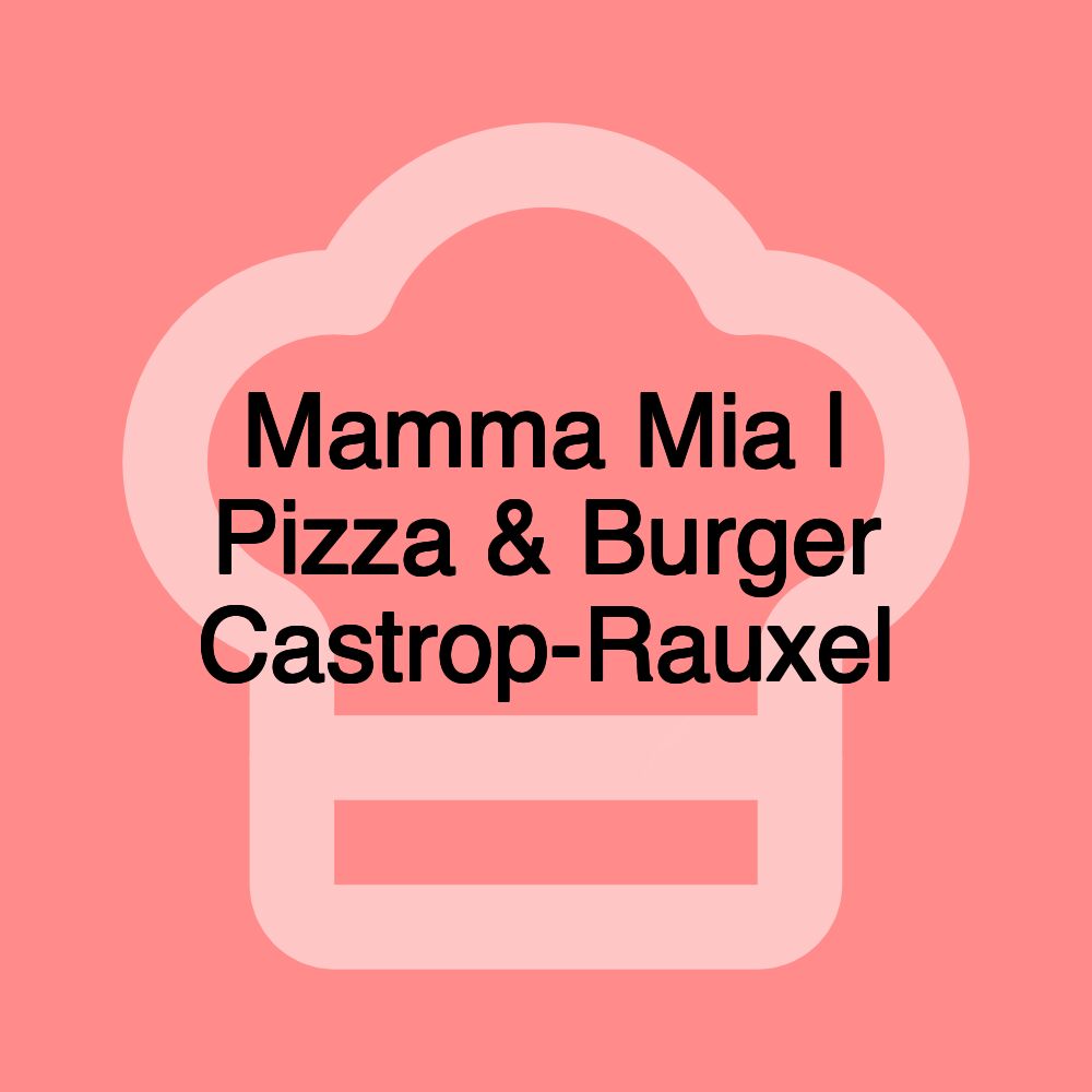 Mamma Mia | Pizza & Burger Castrop-Rauxel