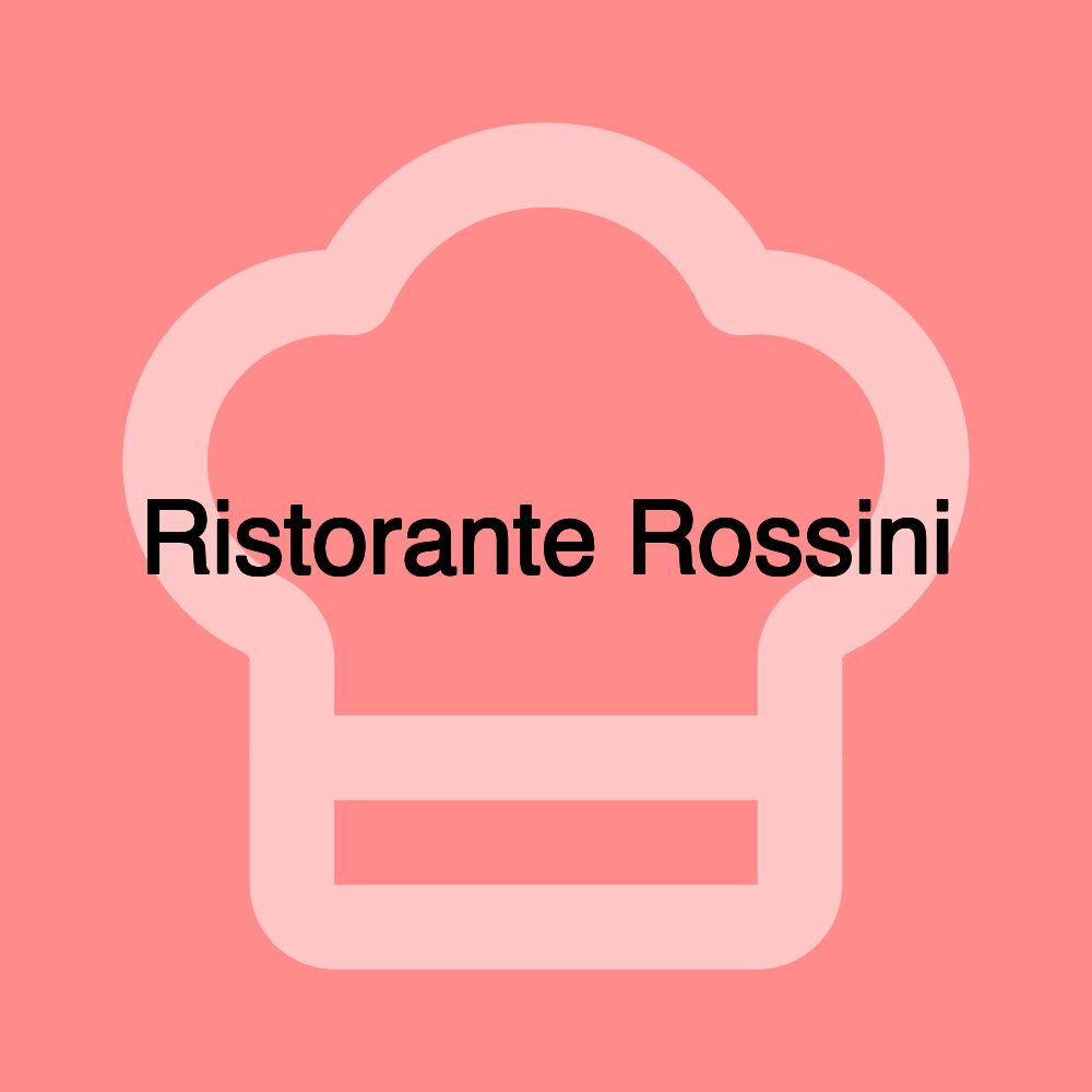 Ristorante Rossini Ristorante Rossini