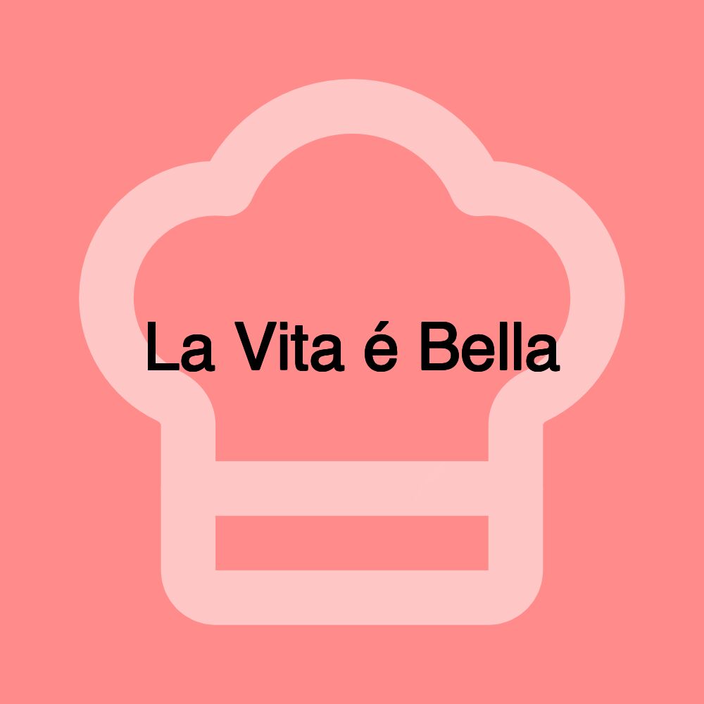 La Vita é Bella La Vita é Bella