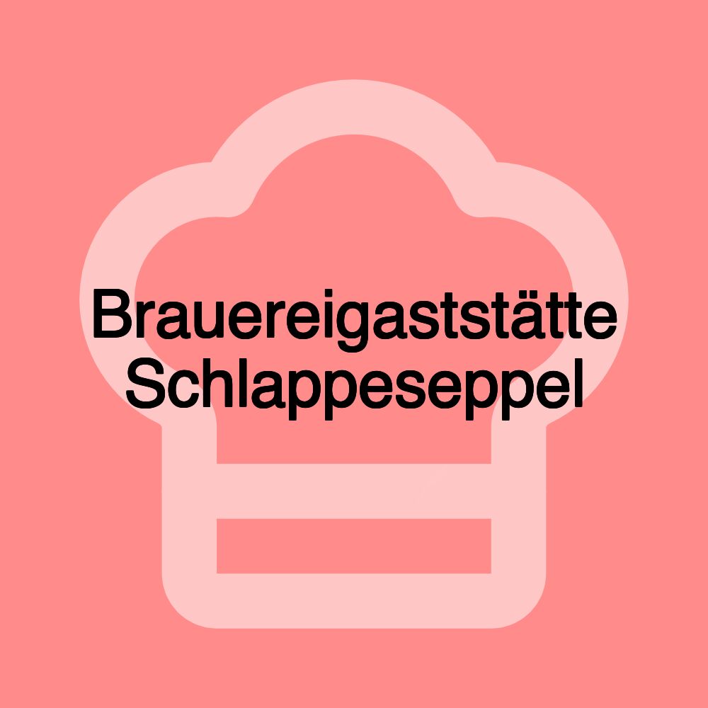 Brauereigaststätte Schlappeseppel Brauereigaststätte Schlappeseppel