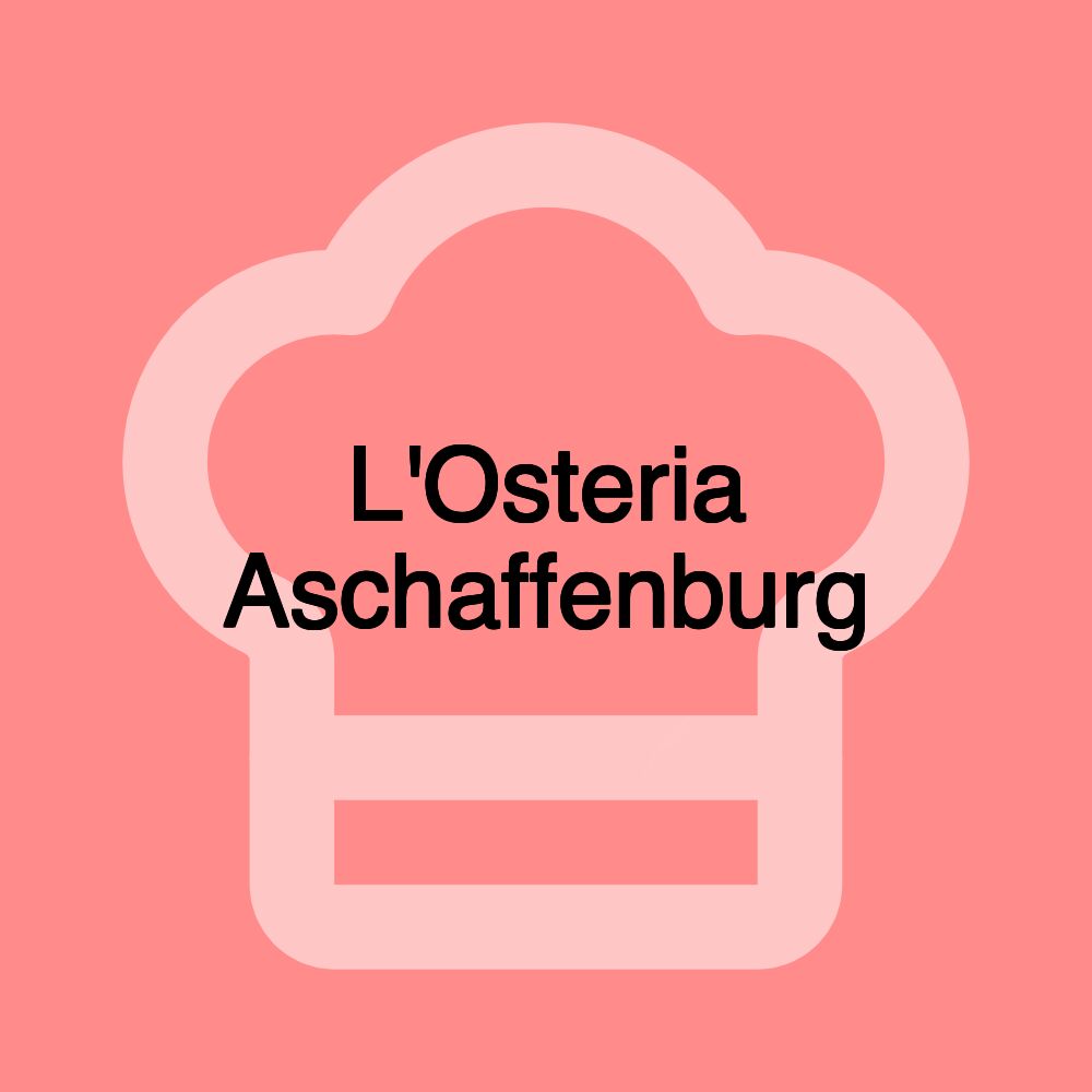 L'Osteria Aschaffenburg